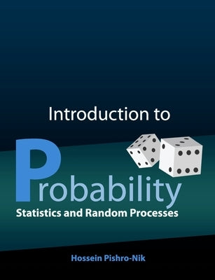 Introduction to Probability, Statistics, and Random Processes by Pishro-Nik, Hossein