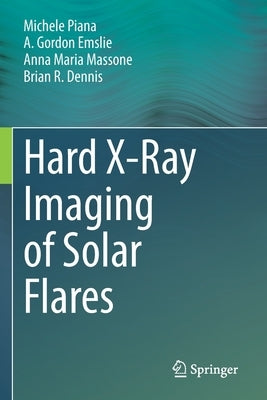 Hard X-Ray Imaging of Solar Flares by Piana, Michele