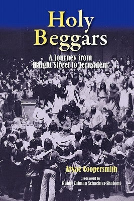 Holy Beggars: A Journey from Haight Street to Jerusalem by Schachter-Shalomi, Zalman