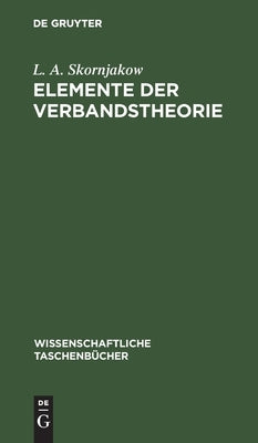 Elemente der Verbandstheorie by Skornjakow, L. A.