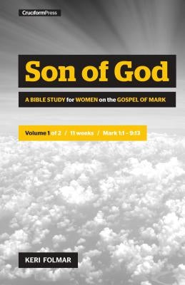 Son of God: A Bible Study for Women on the Book of Mark (Vol. 1) by Folmar, Keri