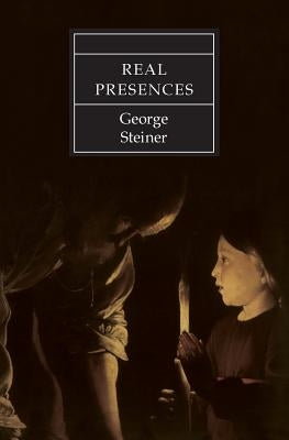 Real Presences by Steiner, George