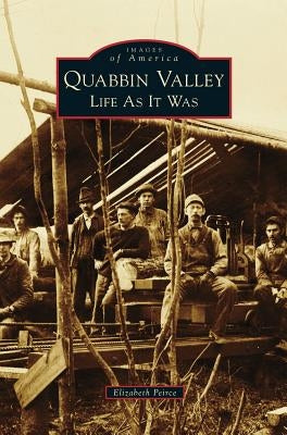 Quabbin Valley: Life as It Was by Peirce, Elizabeth
