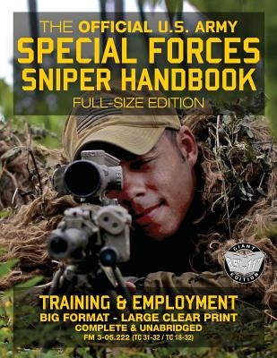 The Official US Army Special Forces Sniper Handbook: Full Size Edition: Discover the Unique Secrets of the Elite Long Range Shooter: 450+ Pages, Big 8 by Media, Carlile