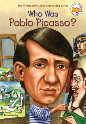 Who Was Pablo Picasso? by Kelley, True
