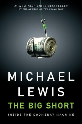 The Big Short: Inside the Doomsday Machine by Lewis, Michael