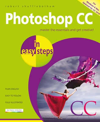 Photoshop CC in Easy Steps: Updated for Photoshop CC 2018 by Shufflebotham, Robert