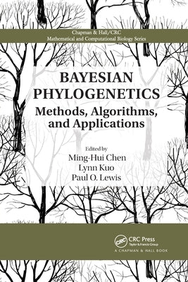 Bayesian Phylogenetics: Methods, Algorithms, and Applications by Chen, Ming-Hui