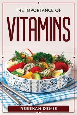 The Importance of Vitamins by Rebekah Demie