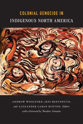 Colonial Genocide in Indigenous North America by Hinton, Alexander Laban