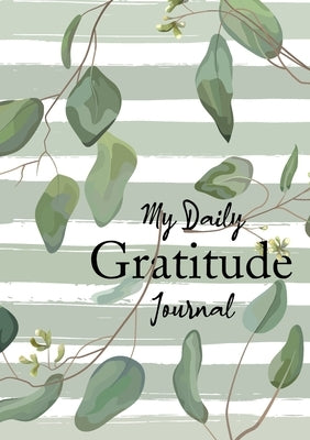 My Daily Gratitude Journal: (Eucalyptus Leaves) A 52-Week Guide to Becoming Grateful by Blank Classic