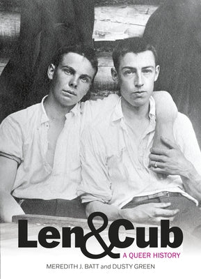 Len & Cub: A Queer History by Batt, Meredith