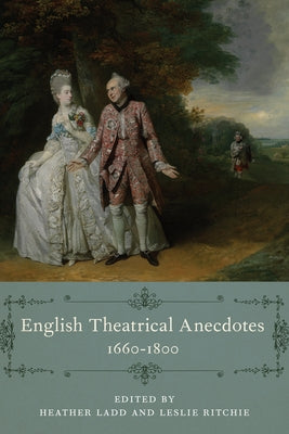 English Theatrical Anecdotes, 1660-1800 by Ladd, Heather