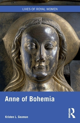 Anne of Bohemia by Geaman, Kristen L.