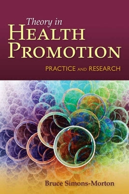 Behavior Theory in Health Promotion Practice and Research by Simons-Morton, Bruce