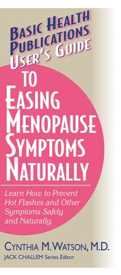 User's Guide to Easing Menopause Symptoms Naturally by Watson, Cynthia M.