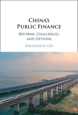 China's Public Finance: Reforms, Challenges, and Options by Lin, Shuanglin