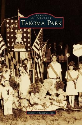 Takoma Park by Historic Takoma Inc
