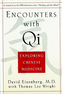 Encounters with Qi: Exploring Chinese Medicine, Updated and Revised by Eisenberg, David