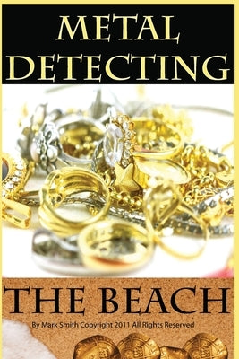 Metal Detecting the Beach by Smith, Mark D.