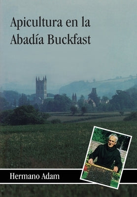 Apicultura en la Abadía Buckfast by Adam, Brother