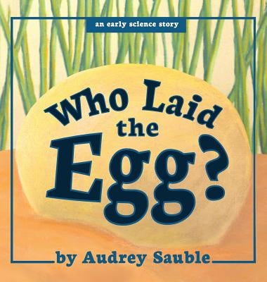 Who Laid the Egg? by Sauble, Audrey