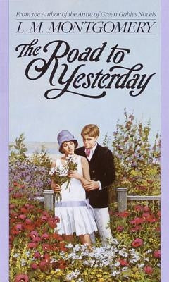 The Road to Yesterday by Montgomery, L. M.