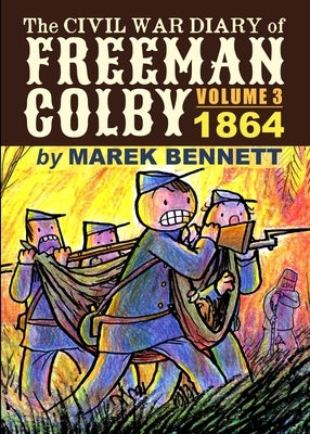 The Civil War Diary of Freeman Colby, Volume 3: 1864 by Bennett, Marek