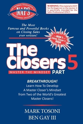 Master the Closers Mindset Breakthrough: Learn How to Develop a Master Closer's Mindset from Two of the World's Greatest Master Closers! by Tosoni, Mark