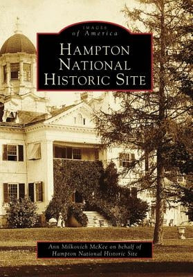Hampton National Historic Site by McKee, Ann Milkovich