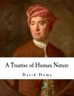 A Treatise of Human Nature: David Hume by Hume, David