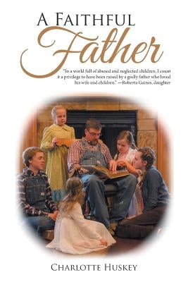 A Faithful Father by Huskey, Charlotte