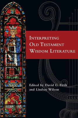 Interpreting Old Testament Wisdom Literature by Firth, David G.
