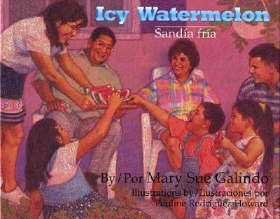 Icy Watermelon/Sandia Fria by Galindo, Mary Sue