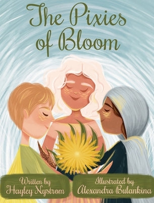 The Pixies of Bloom by Nystrom, Hayley
