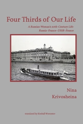 Four Thirds of Our Life: A Russian Woman's 20th-Century Life by Krivosheina, Nina