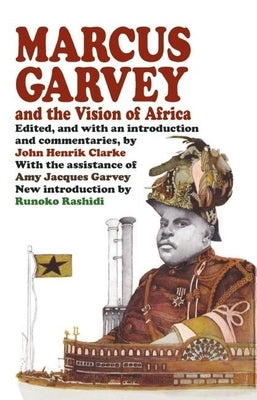 Marcus Garvey and the Vision of Africa by Clarke, John Henrik