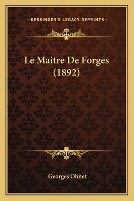 Le Maitre De Forges (1892) by Ohnet, Georges