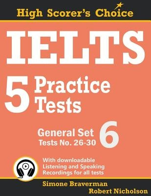 IELTS 5 Practice Tests, General Set 6: Tests No. 26-30 by Braverman, Simone