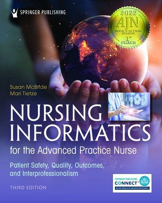 Nursing Informatics for the Advanced Practice Nurse, Third Edition: Patient Safety, Quality, Outcomes, and Interprofessionalism by McBride, Susan