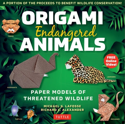 Origami Endangered Animals Kit: Paper Models of Threatened Wildlife [Includes Instruction Book with Conservation Notes, 48 Sheets of Origami Paper, Fr by Lafosse, Michael G.