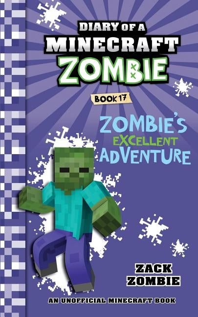 Diary of a Minecraft Zombie Book 17: Zombie's Excellent Adventure by Zombie, Zack
