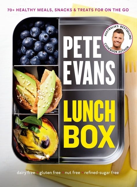 Lunch Box: 60+ Healthy Meals, Snacks and Treats for on the Go by Evans, Pete