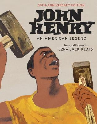 John Henry: An American Legend by Keats, Ezra Jack