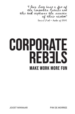 Corporate Rebels: Make Work More Fun by Minnaar, Joost