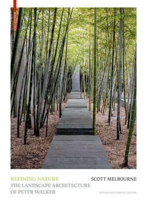 Refining Nature: The Landscape Architecture of Peter Walker. Second and Updated Edition by Melbourne, Scott Jennings