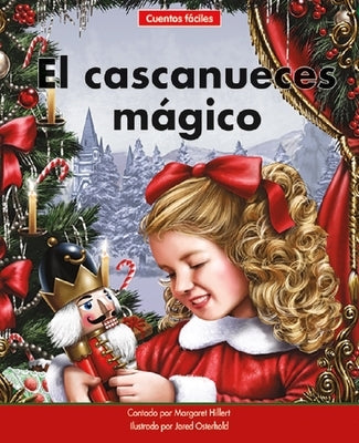El Cascanueces Mágico=the Magic Nutcracker by Hillert, Margaret