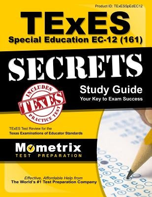 TExES Special Education Ec-12 (161) Secrets Study Guide: TExES Test Review for the Texas Examinations of Educator Standards by Texes Exam Secrets Test Prep