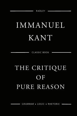 The Critique Of Pure Reason by Kant, Immanuel