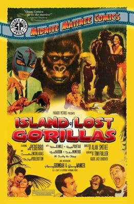 The Midnite Matinee Comics Presents: The Island of Lost Gorillas by Fuller, Tim